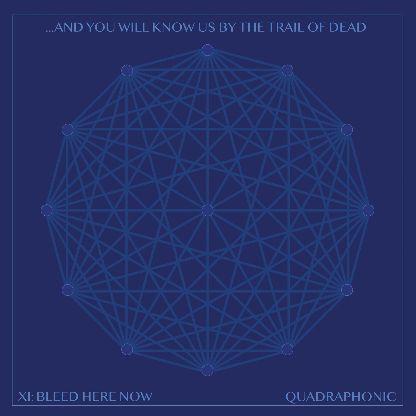...and you will know us by the Trail of Dead - XI: Bleed Here Now